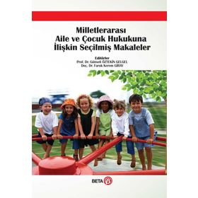 Milletlerarası Aile ve Çocuk Hukukuna İlişkin Seçilmiş Makaleler Beta Yayınları