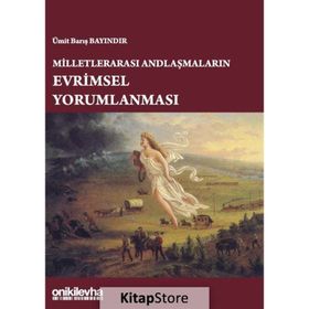 Milletlerarası Andlaşmaların Evrimsel Yorumlanması - Ümit Barış Bayındır