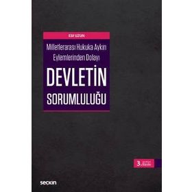 Milletlerarası Hukuka Aykırı Eylemlerinden Dolayı Devletin Sorumluluğu - Elif Uzun