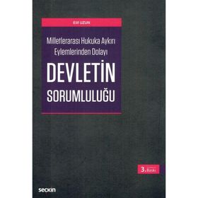 Milletlerarası Hukuka Aykırı Eylemlerinden Dolayı Devletin Sorumluluğu - Elif Uzun