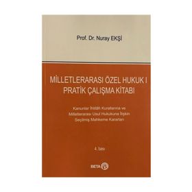 MİLLETLERARASI ÖZEL HUKUK 1 - PRATIK ÇALIŞMA KİTABI - NURAY EKŞİ