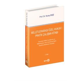 MİLLETLERARASI ÖZEL HUKUK 1 - PRATIK ÇALIŞMA KİTABI - NURAY EKŞİ