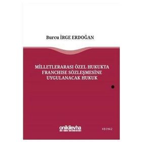Milletlerarası Özel Hukukta Franchise Sözleşmesine Uygulanacak Hukuk - Burcu İrge Erdoğan