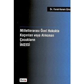 Milletlerarası Özel Hukukta Kaçırılan veya Alıkonan Çocukların İadesi - Faruk Kerem
