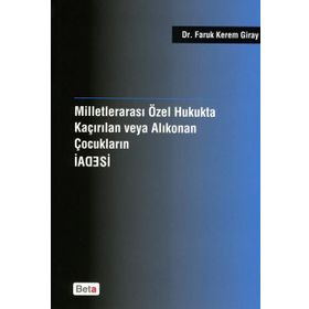 Milletlerarası Özel Hukukta Kaçırılan veya Alıkonan Çocukların İadesi - Faruk Kerem