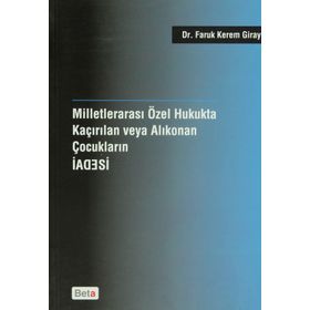 Milletlerarası Özel Hukukta Kaçırılan veya Alıkonan Çocukların İadesi - Faruk Kerem