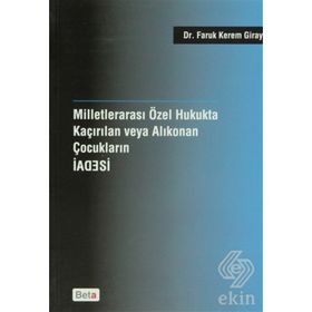 Milletlerarası Özel Hukukta Kaçırılan veya Alıkonan Çocukların İadesi - Faruk Kerem