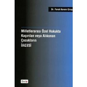 MİLLETLERARASI ÖZEL HUKUKTA KAÇIRILAN VEYA KORUNAN ÇOCUKLARIN İADESİ - FARUK KEREM GIRAY