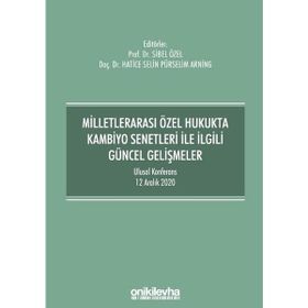 Milletlerarası Özel Hukukta Kambiyo Senetleri ile İlgili Güncel Gelişmeler Ulusal Konferans 12 Aralık 2020 Sibel Özel - Hatice Selin Pürselim Arning