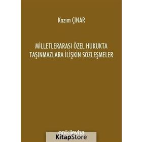 Milletlerarası Özel Hukukta Taşınmazlara İlişkin Sözleşmeler - Kazım Çınar