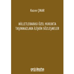 Milletlerarası Özel Hukukta Taşınmazlara İlişkin Sözleşmeler - Kazım Çınar