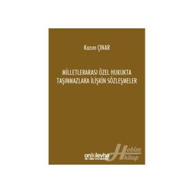 Milletlerarası Özel Hukukta Taşınmazlara İlişkin Sözleşmeler - Kazım Çınar