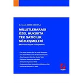 MİLLETLERARASI ÖZEL HUKUKTA TEK SATICILIK SÖZLEŞMELERİ (MÜNHASIR BAYILIK SÖZLEŞMELERİ) - CEMILE DEMIR GÖKYAYLA