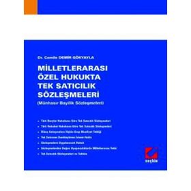 MİLLETLERARASI ÖZEL HUKUKTA TEK SATICILIK SÖZLEŞMELERİ (MÜNHASIR BAYILIK SÖZLEŞMELERİ) - CEMILE DEMIR GÖKYAYLA