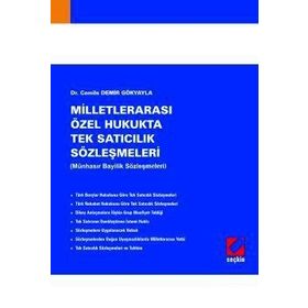 MİLLETLERARASI ÖZEL HUKUKTA TEK SATICILIK SÖZLEŞMELERİ (MÜNHASIR BAYILIK SÖZLEŞMELERİ) - CEMILE DEMIR GÖKYAYLA