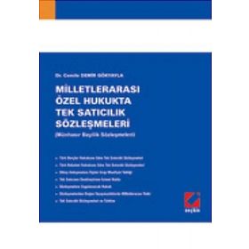 MİLLETLERARASI ÖZEL HUKUKTA TEK SATICILIK SÖZLEŞMELERİ (MÜNHASIR BAYILIK SÖZLEŞMELERİ) - CEMILE DEMIR GÖKYAYLA