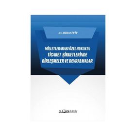 Milletlerarası Özel Hukukta Ticaret Şirketlerinde Birleşmeler ve Devralmalar Bülent İyit