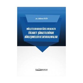 Milletlerarası Özel Hukukta Ticaret Şirketlerinde Birleşmeler ve Devralmalar Bülent İyit