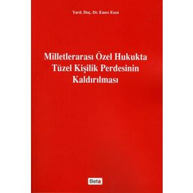 MİLLETLERARASI ÖZEL HUKUKTA TÜZEL KİŞİLİK PERDESININ KALDIRILMASI - EMRE ESEN