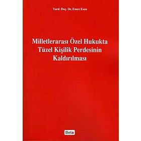 MİLLETLERARASI ÖZEL HUKUKTA TÜZEL KİŞİLİK PERDESININ KALDIRILMASI - EMRE ESEN