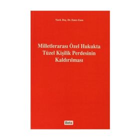 MİLLETLERARASI ÖZEL HUKUKTA TÜZEL KİŞİLİK PERDESININ KALDIRILMASI - EMRE ESEN