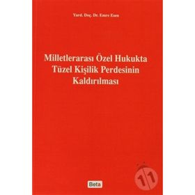 MİLLETLERARASI ÖZEL HUKUKTA TÜZEL KİŞİLİK PERDESININ KALDIRILMASI - EMRE ESEN
