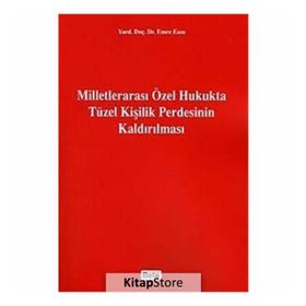 MİLLETLERARASI ÖZEL HUKUKTA TÜZEL KİŞİLİK PERDESININ KALDIRILMASI - EMRE ESEN