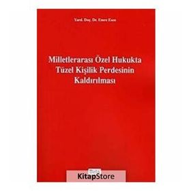 MİLLETLERARASI ÖZEL HUKUKTA TÜZEL KİŞİLİK PERDESININ KALDIRILMASI - EMRE ESEN