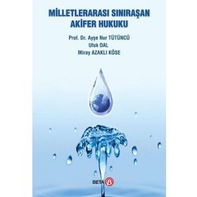 Milletlerarası Sınır Aşan Akifer Hukuku Beta Yayınları