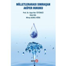 Milletlerarası Sınır Aşan Akifer Hukuku Beta Yayınları