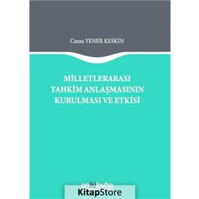 Milletlerarası Tahkim Anlaşmasının Kurulması ve Etkisi - Cansu Yener Keskin