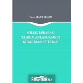 Milletlerarası Tahkim Anlaşmasının Kurulması ve Etkisi - Cansu Yener Keskin