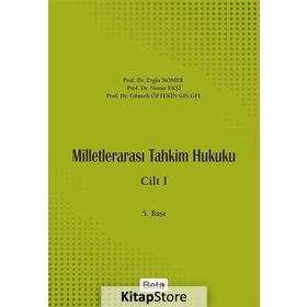 Milletlerarası Tahkim Hukuku Cilt 1 - Nuray Ekşi Ergin Nomer Günseli Öztekin Gelgel
