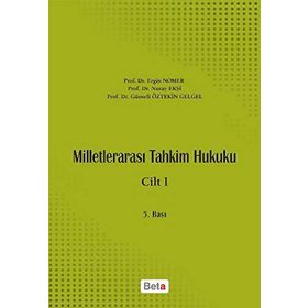 Milletlerarası Tahkim Hukuku Cilt 1 - Nuray Ekşi Ergin Nomer Günseli Öztekin Gelgel