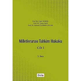Milletlerarası Tahkim Hukuku Cilt 1 - Nuray Ekşi Ergin Nomer Günseli Öztekin Gelgel