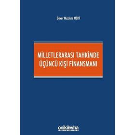 Milletlerarası Tahkimde Üçüncü Kişi Finansmanı - Baver Mazlum Mert