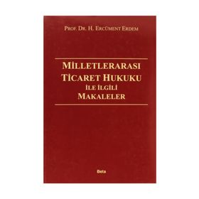 MİLLETLERARASI TICARET HUKUKU İLE İLGİLİ MAKELELER - ERCÜMENT ERDEM