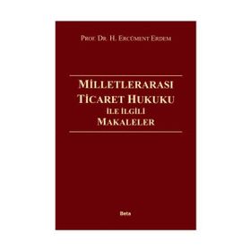 MİLLETLERARASI TICARET HUKUKU İLE İLGİLİ MAKELELER - ERCÜMENT ERDEM