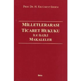 MİLLETLERARASI TICARET HUKUKU İLE İLGİLİ MAKELELER - ERCÜMENT ERDEM