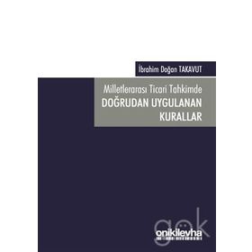 Milletlerarası Ticari Tahkimde Doğrudan Uygulanan Kurallar - İbrahim Doğan Takavut