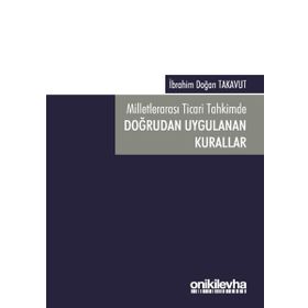 Milletlerarası Ticari Tahkimde Doğrudan Uygulanan Kurallar - İbrahim Doğan Takavut