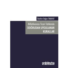 Milletlerarası Ticari Tahkimde Doğrudan Uygulanan Kurallar - İbrahim Doğan Takavut