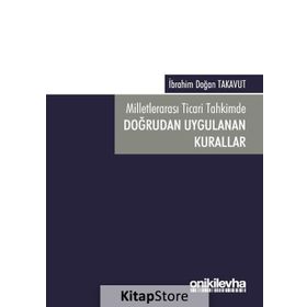 Milletlerarası Ticari Tahkimde Doğrudan Uygulanan Kurallar - İbrahim Doğan Takavut