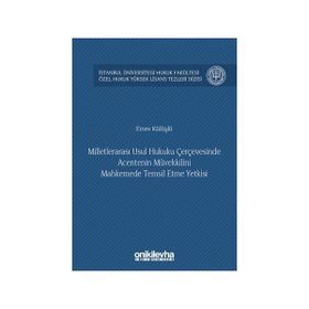 Milletlerarası Usul Hukuku Çerçevesinde Acentenin Müvekkilini Mahkemede Temsil Etme Yetkisi - Emre Külüşlü