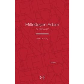 Milletleşen Adam - “S. Kamucan” - Islık Yayınları