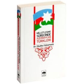 Milletleşme Sürecinde Azerbaycan Türkleri - Ebulfez Süleymanlı