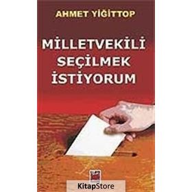 MILLETVEKILI SEÇİLMEK İSTİYORUM - AHMET YİĞİT TOP