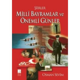 MILLI BAYRAMLAR VE ÖNEMLİ GÜNLER ŞİİRLERİ - OSMAN SEVIM