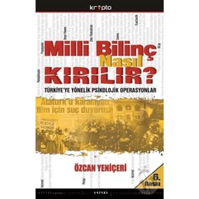 MILLI BİLİNÇ NASIL KIRILIR? - ÖZCAN YENİÇERİ