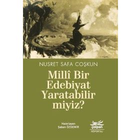 Milli Bir Edebiyat Yaratabilir miyiz? - Nusret Safa Coşkun